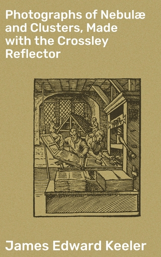 Photographs of Nebulæ and Clusters, Made with the Crossley Reflector