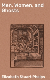 Men, Women, and Ghosts - Elizabeth Stuart Phelps