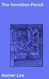 The Vermilion Pencil - Homer Lea