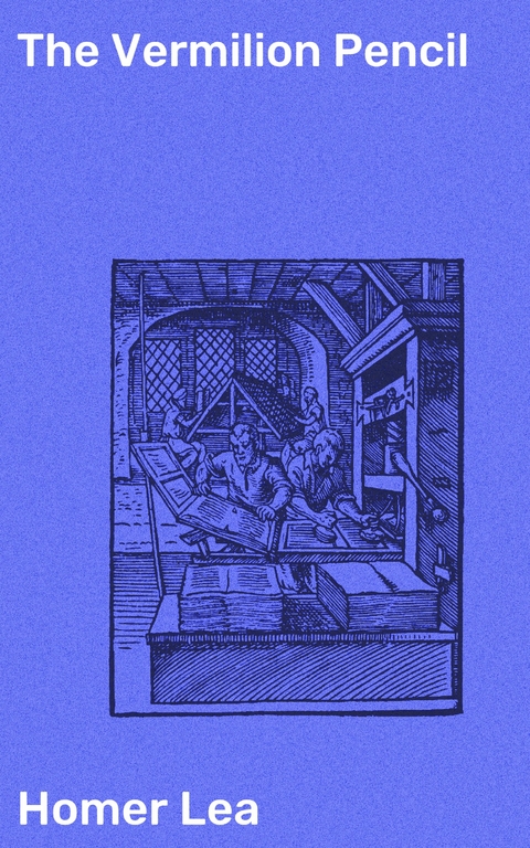 The Vermilion Pencil - Homer Lea