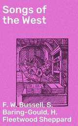 Songs of the West - F. W. Bussell, S. Baring-Gould, H. Fleetwood Sheppard