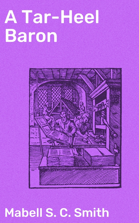 A Tar-Heel Baron - Mabell S. C. Smith