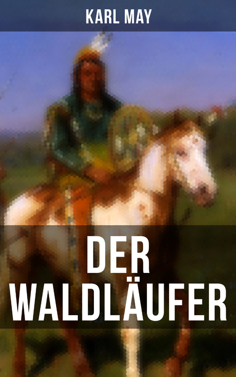 Der Waldl&auml;ufer - Karl May