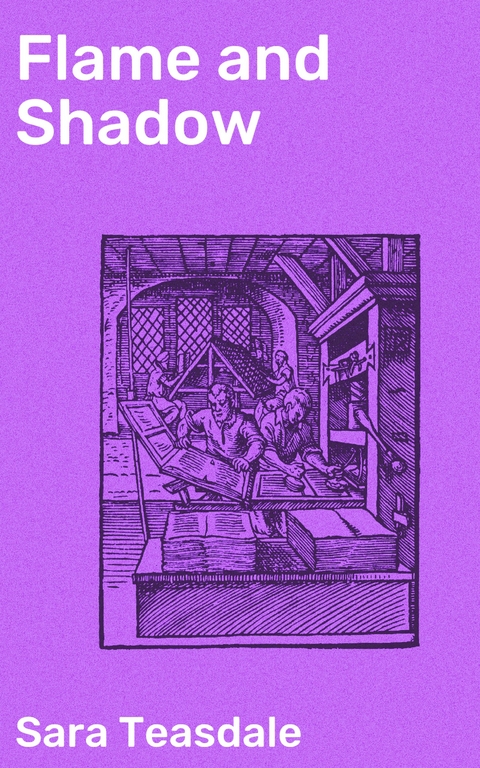 Flame and Shadow - Sara Teasdale