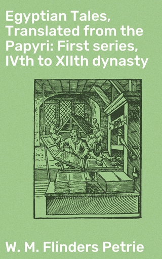Egyptian Tales, Translated from the Papyri: First series, IVth to XIIth dynasty