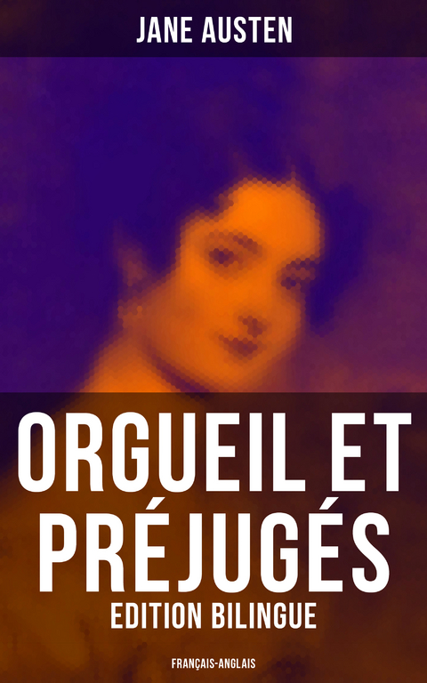 Orgueil et Pr&eacute;jug&eacute;s (Edition bilingue: fran&ccedil;ais-anglais) - Jane Austen