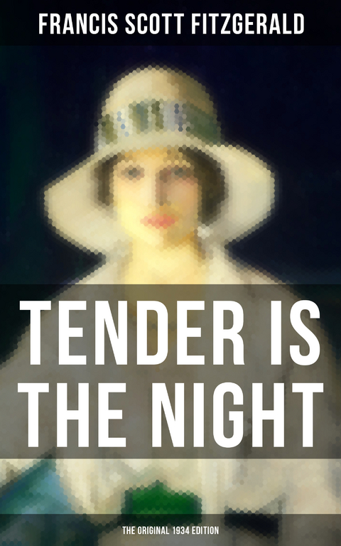 Tender is the Night (The Original 1934 Edition) - Francis Scott Fitzgerald
