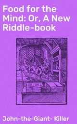 Food for the Mind: Or, A New Riddle-book -  John-The-Giant-Killer