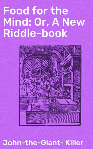 Food for the Mind: Or, A New Riddle-book