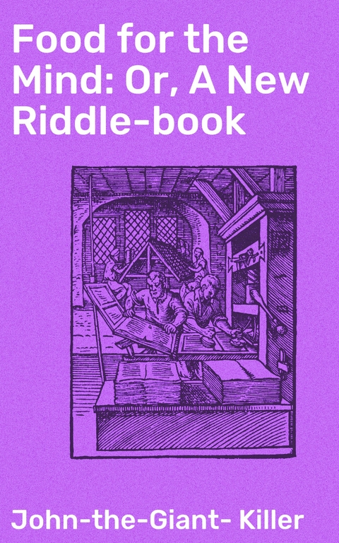 Food for the Mind: Or, A New Riddle-book -  John-The-Giant-Killer