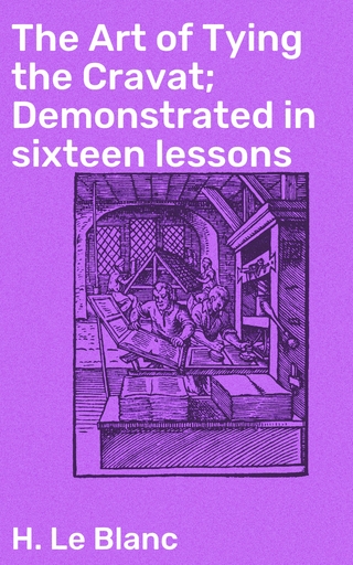 The Art of Tying the Cravat; Demonstrated in sixteen lessons