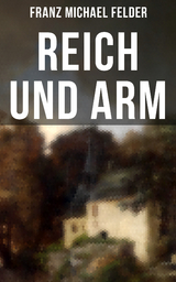 Reich und arm - Franz Michael Felder