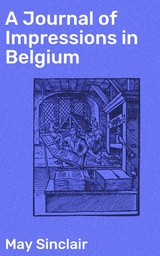 A Journal of Impressions in Belgium - May Sinclair