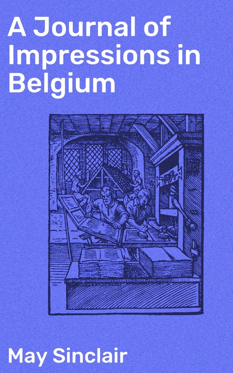 A Journal of Impressions in Belgium - May Sinclair