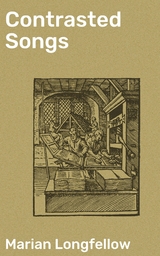 Contrasted Songs - Marian Longfellow
