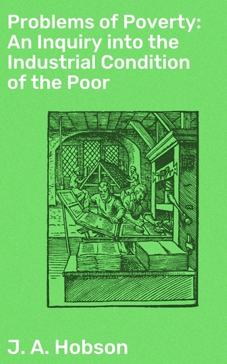 Problems of Poverty: An Inquiry into the Industrial Condition of the Poor