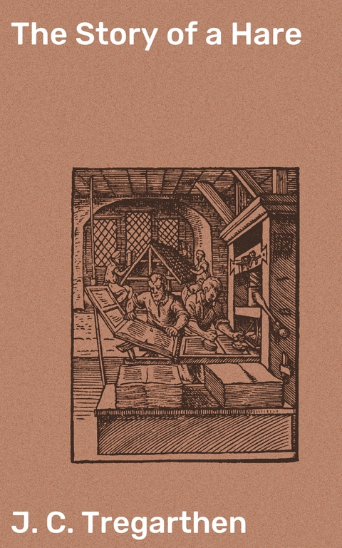 The Story of a Hare - J. C. Tregarthen