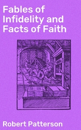 Fables of Infidelity and Facts of Faith - Robert Patterson