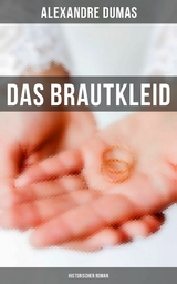 Das Brautkleid: Historischer Roman -  Alexandre Dumas