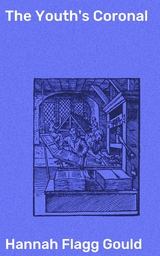 The Youth's Coronal - Hannah Flagg Gould