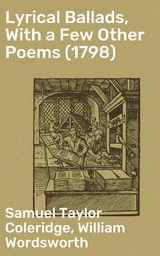 Lyrical Ballads, With a Few Other Poems (1798) - William Wordsworth, Samuel Taylor Coleridge