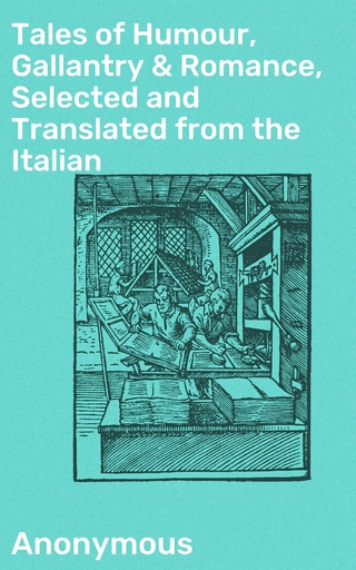 Tales of Humour, Gallantry & Romance, Selected and Translated from the Italian
