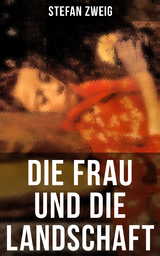 Die Frau und die Landschaft - Stefan Zweig