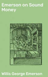 Emerson on Sound Money - Willis George Emerson
