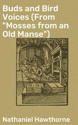 Buds and Bird Voices (From "Mosses from an Old Manse") - Nathaniel Hawthorne