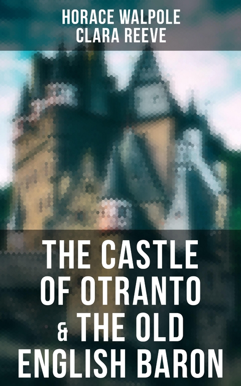 The Castle of Otranto & The Old English Baron - Horace Walpole, Clara Reeve