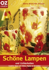 Sch&ouml;ne Lampen und Lichterketten - Sabrina Binder, Elke Schenzle