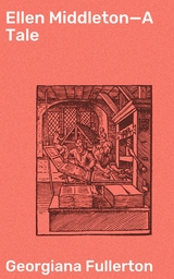 Ellen Middleton&mdash;A Tale - Georgiana Fullerton