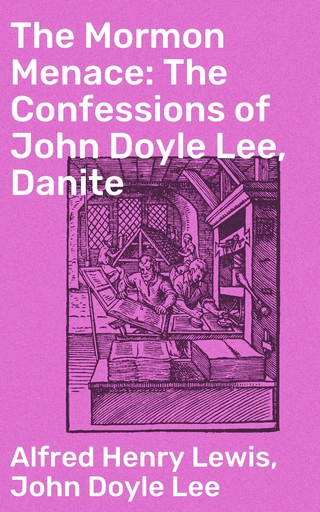 The Mormon Menace: The Confessions of John Doyle Lee, Danite