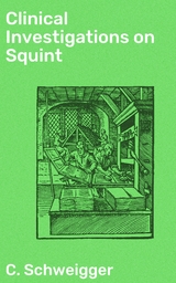 Clinical Investigations on Squint - C. Schweigger