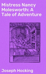 Mistress Nancy Molesworth: A Tale of Adventure - Joseph Hocking