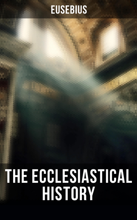 The Ecclesiastical History -  Eusebius