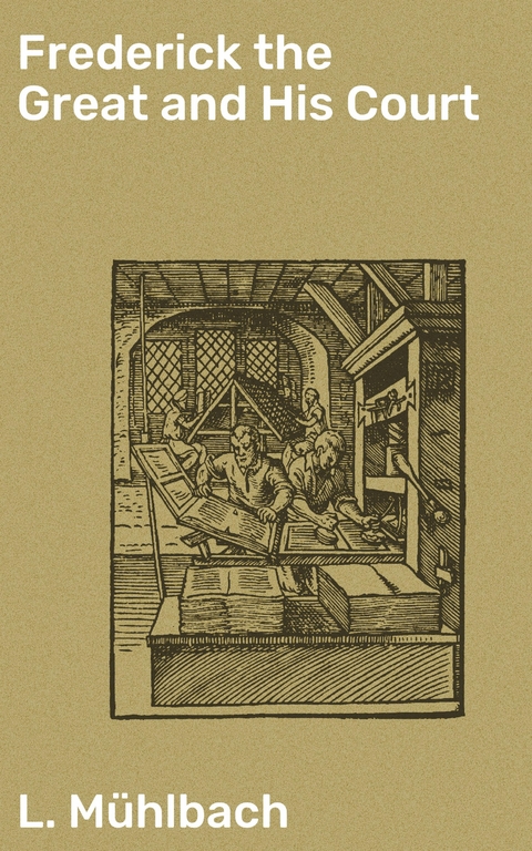 Frederick the Great and His Court - L. M&uuml;hlbach