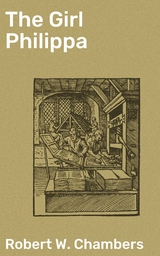 The Girl Philippa - Robert W. Chambers