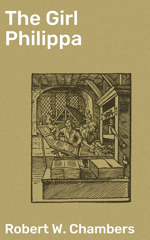 The Girl Philippa - Robert W. Chambers