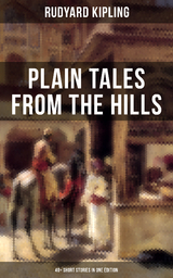 Plain Tales From The Hills (40+ Short Stories in One Edition) - Rudyard Kipling