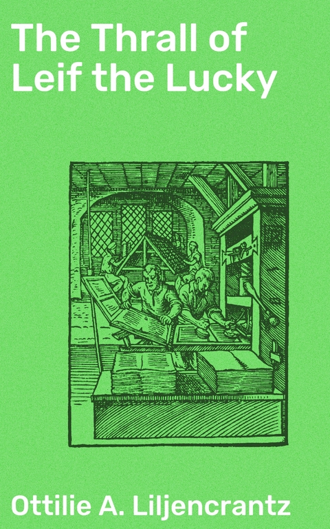 The Thrall of Leif the Lucky - Ottilie A. Liljencrantz