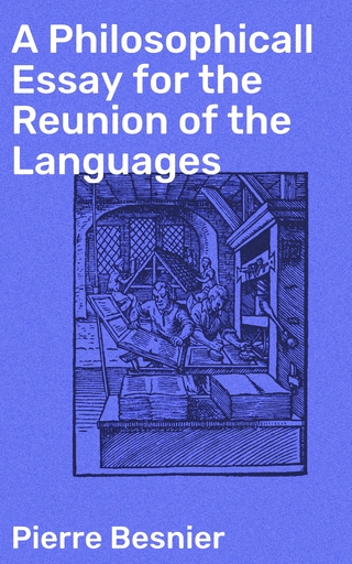 A Philosophicall Essay for the Reunion of the Languages