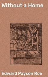 Without a Home - Edward Payson Roe