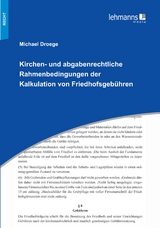 Kirchen- und abgabenrechtliche Rahmenbedingungen der Kalkulation von Friedhofsgeb&uuml;hren - Michael Droege