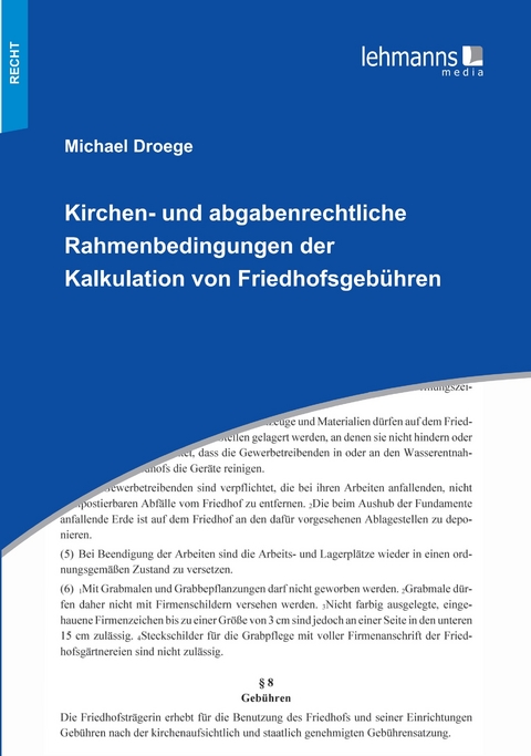 Kirchen- und abgabenrechtliche Rahmenbedingungen der Kalkulation von Friedhofsgeb&uuml;hren - Michael Droege
