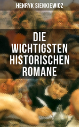 Die wichtigsten historischen Romane von Henryk Sienkiewicz - Henryk Sienkiewicz