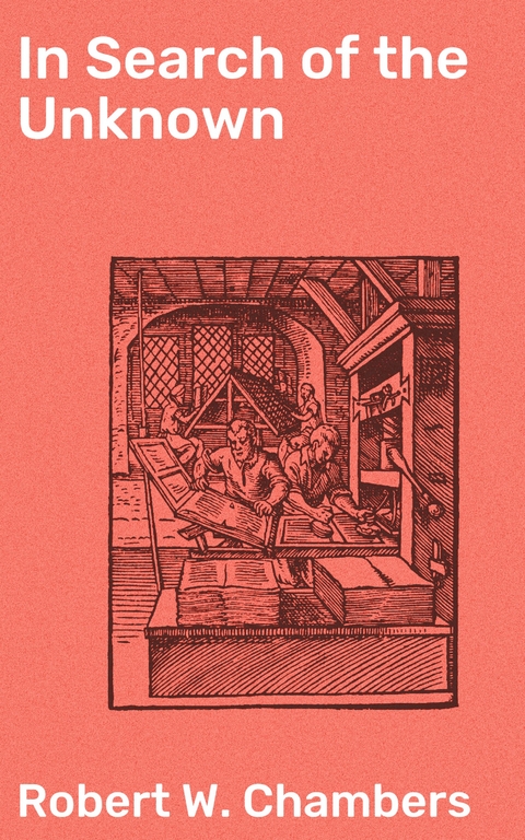 In Search of the Unknown - Robert W. Chambers