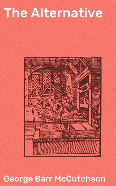 The Alternative - George Barr McCutcheon