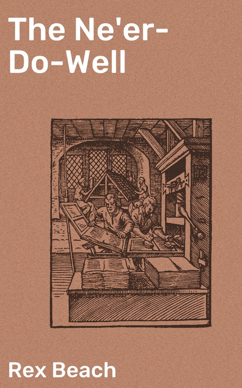 The Ne'er-Do-Well - Rex Beach