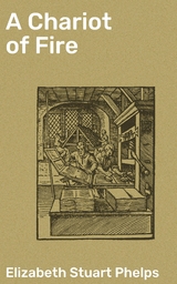 A Chariot of Fire - Elizabeth Stuart Phelps